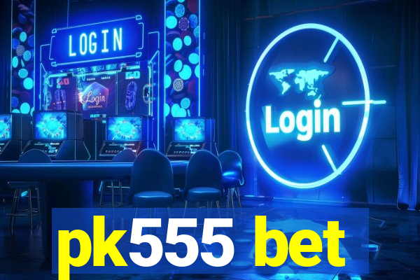 pk555 bet